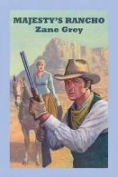Majesty's rancho by Zane Grey (Hardback)