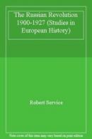 The Russian Revolution 1900-1927 (Studies in European History) By Robert Servic