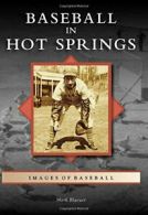 Baseball in Hot Springs (Images of Baseball). Blaeuer 9781467115056 New<|