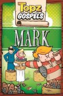 Topz Gospels - Mark, Alexa Tewkesbury, ISBN 1782593551