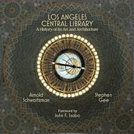 Los Angeles Central Library: A History of Its A. Schwartzman<|