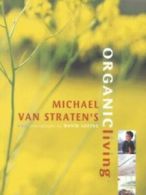 Michael van Straten's organic living by Michael van Straten (Hardback)