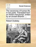 The oeconomy of human life. In two parts. Trans, Dodsley, R,,