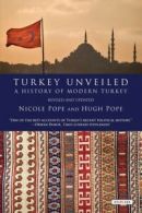 Turkey Unveiled: A History of Modern Turkey by Hugh Pope (Paperback) softback)