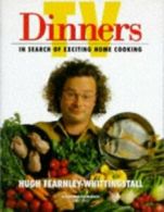 TV dinners: in search of exciting home cooking by Hugh Fearnley-Whittingstall