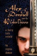 Alex O'Donnell and the 40 Cyberthieves. Doman, Regina 9780982767702 New.#