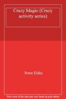 Crazy Magic (Crazy activity series) By Peter Eldin