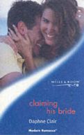 Modern romance: Claiming his bride by Daphne Clair (Paperback)