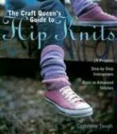 The craft queen's guide to hip knits by Catherine Tough (Paperback)