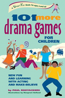 101 MORE DRAMA GAMES FOR CHILDREN: New Fun and Learning with Acting and Make-Bel