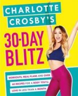 Charlotte Crosby's 30-day blitz: workouts, meal plans and over 60 recipes for a
