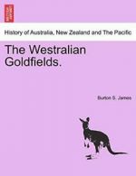 The Westralian Goldfields..by James, S. New 9781241323226 Fast Free Shipping.#