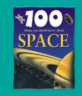 100 things you should know about space by Sue Becklake (Hardback)