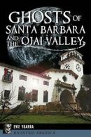 Ghosts of Santa Barbara and the Ojai Valley (Haunted America).by Ybarra New<|