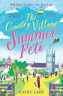 The Country Village Summer Fete: A perfect, heartwarming holiday read, Lake, Cat