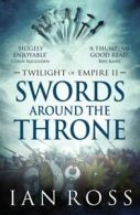 Twilight of Empire: Swords around the throne by Ian Ross (Paperback)