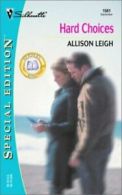 Silhouette special edition.: Hard choices by Allison Leigh (Paperback)