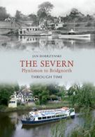 Through Time: The Severn: Plynlimon to Bridgnorth through time by Jan