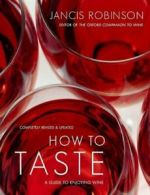 How to Taste: A Guide to Enjoying Wine. Robinson 9781416596653 Free Shipping<|