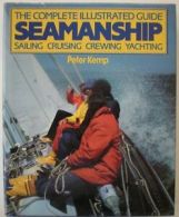 Seamanship: The Complete Illustrated Guide to the Cruising Yachtsman By Peter K