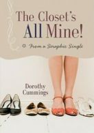 The closet's all mine!: from a seraphic single by Dorothy Cummings (Book)