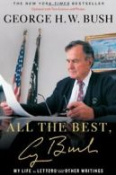 All the Best, George Bush: My Life in Letters and Other Writings.by Bush New<|