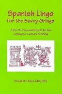 Spanish lingo for the savvy gringo: a do-it-yourself guide to the language,