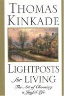 Lightpost for Living: The Art of Choosing a Joyful Life By Thomas Kinkade