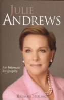 Julie Andrews: an intimate biography by Richard Stirling (Hardback)