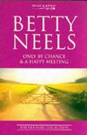 Ultimate collection: Only by chance: &, A happy meeting by Betty Neels Betty