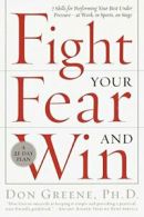 Fight Your Fear and Win: Seven Skills for Perfo. Greene<|