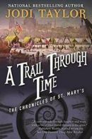 A Trail Through Time: The Chronicles of St. Mary's Book Four.by Taylor New<|