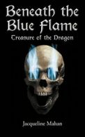 Beneath the Blue Flame: Treasure of the Dragon.by Mahan, Jacqueline New.#