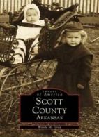 Scott County, Arkansas (Images of America (Arcadia Publishing)).by Gray New<|