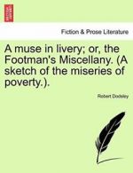 A Muse in Livery; Or, the Footman's Miscellany.. Dodsley, Robert PF.#