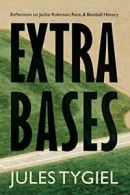 Extra Bases: Reflections on Jackie Robinson, Ra, Tygiel, Jules,,