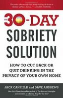 The 30-Day Sobriety Solution: How to Cut Back o. Canfield, Andrews Paperback<|