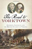 The: Road to Yorktown: Jefferson, Lafayette an. Maass<|