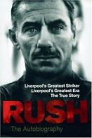 Rush: The Autobiography By Ian Rush. 9780091928056