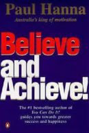 Believe And Achieve by Paul Hanna (Paperback) softback)