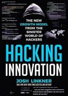 H*cking Innovation: The New Growth Model from the Sinister World of Hackers By