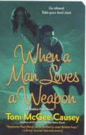 A Bobbie Faye novel: When a man loves a weapon by Toni McGee Causey (Paperback