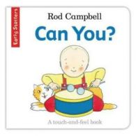 Early starters: Can you?: a touch-and-feel book by Rod Campbell (Board book)