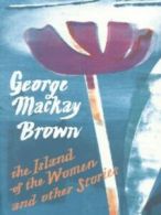 The island of the women and other stories by G Mackay Brown (Paperback)