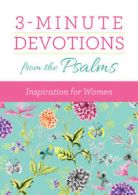 3-minute devotions: 3-minute devotions from the Psalms: inspiration for women