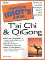 The complete idiot's guide to t'ai chi & qigong by Bill Douglas (Counterpack