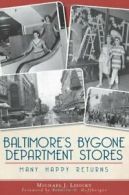 Baltimore's Bygone Department Stores: Many Happy Returns. Lisicky, Hoffberger<|