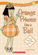 Perfectly princess: Orange princess has a ball by Alyssa Crowne (Paperback)