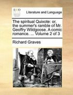 The spiritual Quixote: or, the summer's ramble . Graves, Ri.#