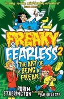 Freaky & fearless: The art of being a freak by Robin Etherington (Paperback)